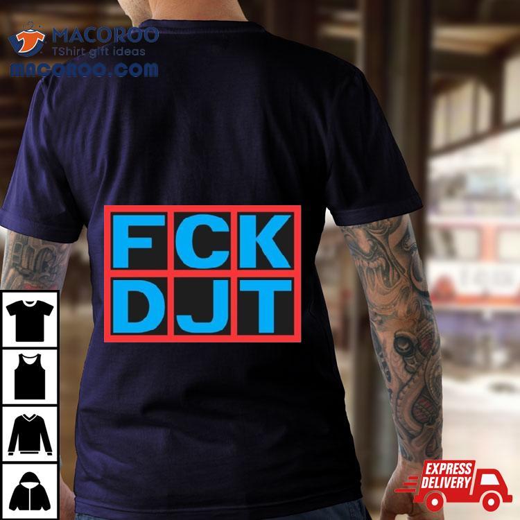 Fck Djt Shirt Fck Djt Shirt