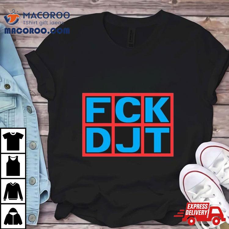 Fck Djt Shirt Fck Djt Shirt