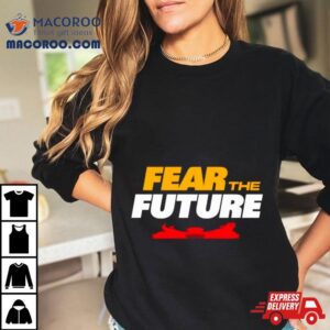 Fear The Future Kansas City Chiefs Football Shirt