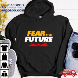 Fear The Future Kansas City Chiefs Football Tshirt