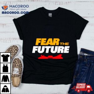 Fear The Future Kansas City Chiefs Football Tshirt