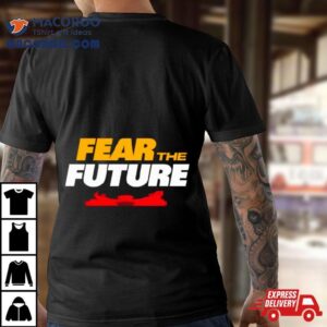 Fear The Future Kansas City Chiefs Football Tshirt