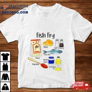 Fish Fry Ingredients Shirt