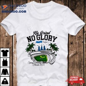 Florida Spring Training No Grind No Glory Tshirt