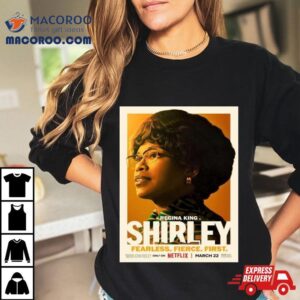 For Regina King Is Shirley Will Be Show On Netflix On March 22nd T Shirt