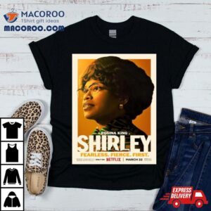 For Regina King Is Shirley Will Be Show On Netflix On March Nd Tshirt