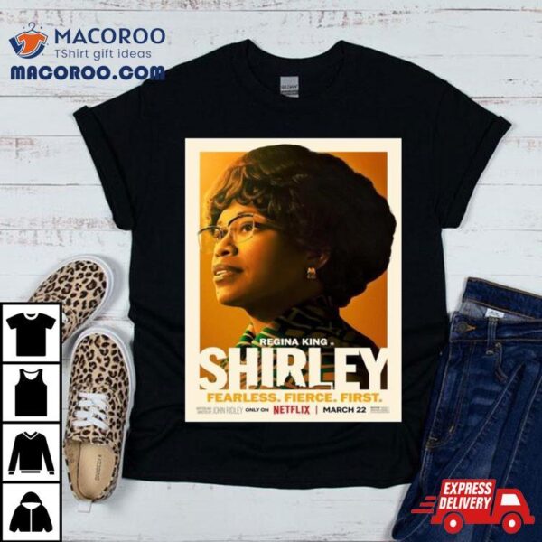 For Regina King Is Shirley Will Be Show On Netflix On March 22nd T Shirt