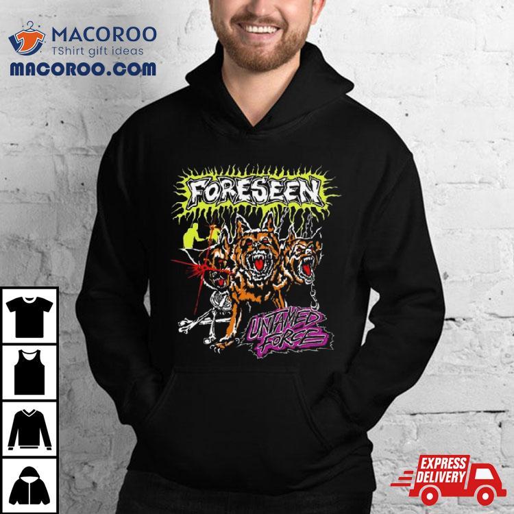 Foreseen Untamed Force Shirt Foreseen Untamed Force Shirt