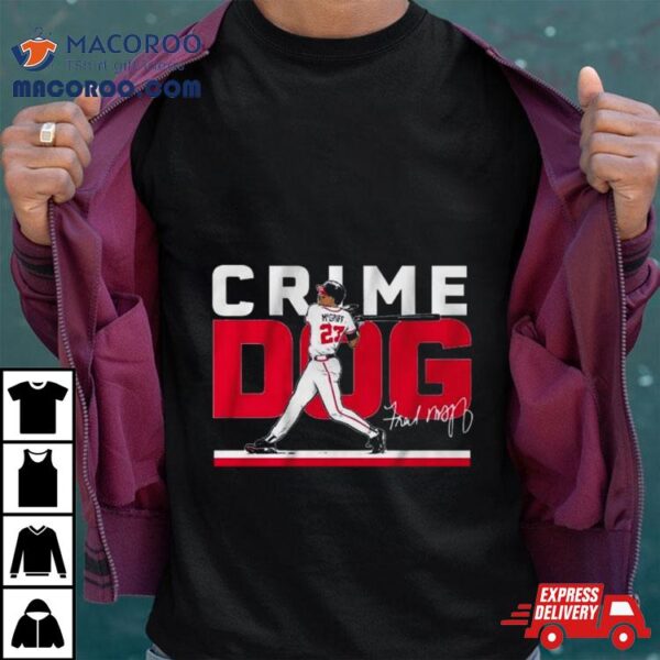 Fred Mcgriff Crime Dog Atlanta Signature Shirt