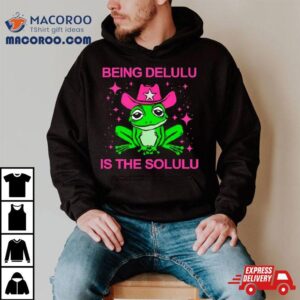 Frog Being Delulu Is The Solulu Tshirt