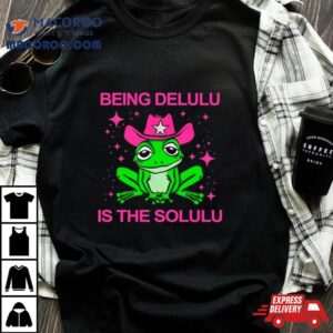 Frog Being Delulu Is The Solulu Tshirt