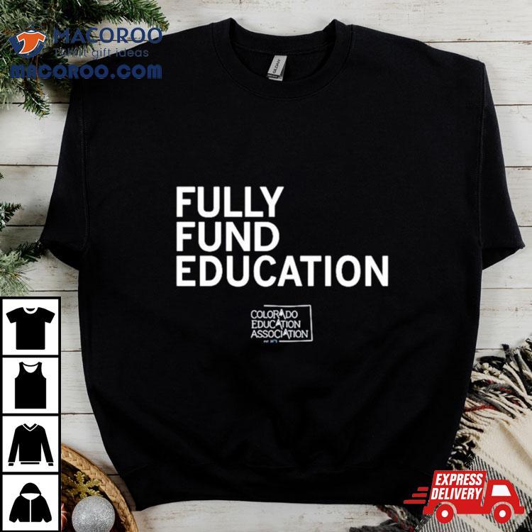 Fully Funded Edcuation Shirt Fully Funded Edcuation Shirt