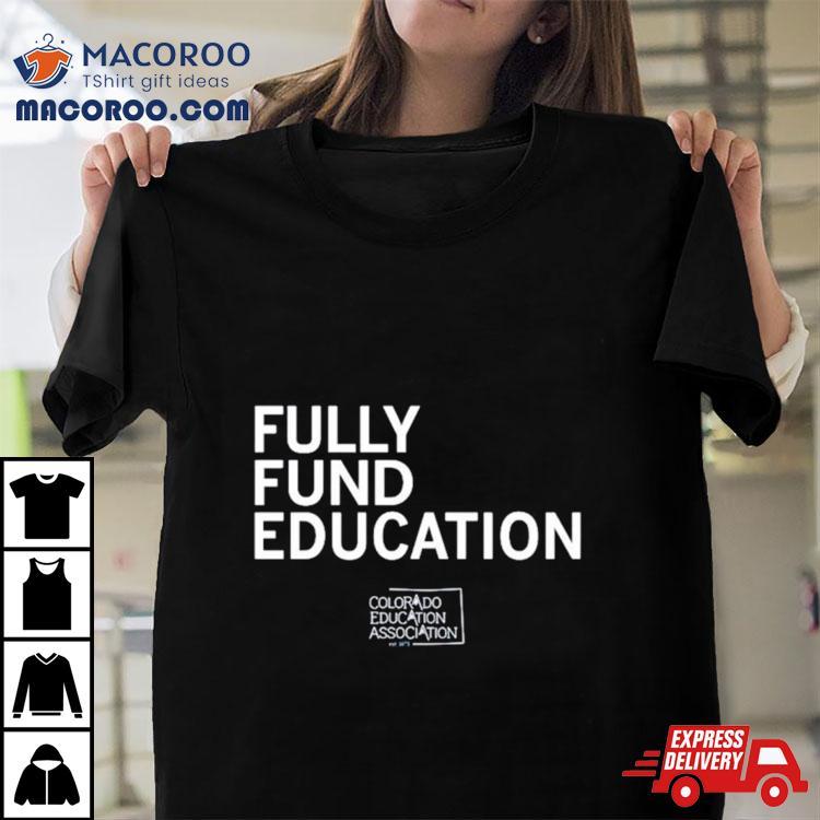 Fully Funded Edcuation Shirt Fully Funded Edcuation Shirt