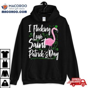 Funny Flamingo St Patricks Day Flocking Love Saint Paddys Shirt