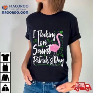 Funny Flamingo St Patricks Day Flocking Love Saint Paddys Shirt