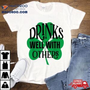 Funny St Patricks Day Drinking Drinks Well With Other Shirt