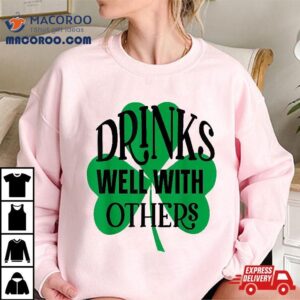 Funny St Patricks Day Drinking Drinks Well With Other Tshirt