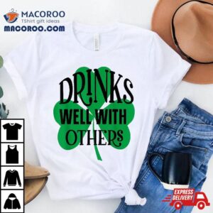 Funny St Patricks Day Drinking Drinks Well With Other Tshirt