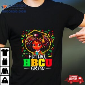 Future Hbcu Grad Black Girl Graduation Hbcu Tshirt