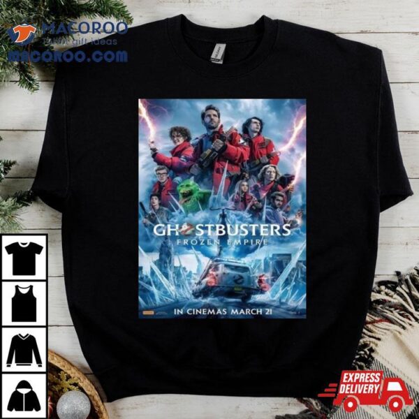 Ghostbuster Frozen Empire With Whole Squad Releasing In Theaters On March 22 T Shirt