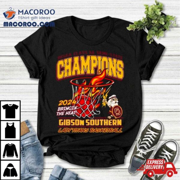 Gibson Southern Lady Titans Basketball 2024 Ihsaa Class 3a Semi State Champions Shirt