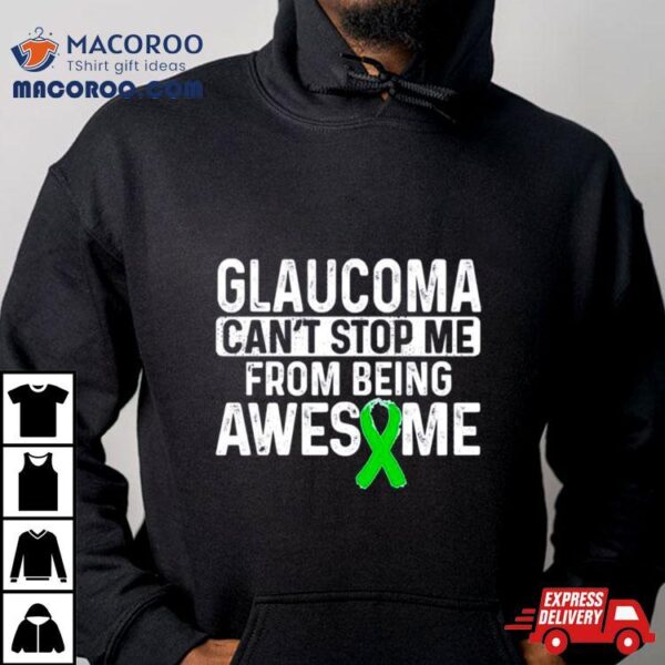 Glaucoma Can’t Stop Me From Being Awesome Shirt