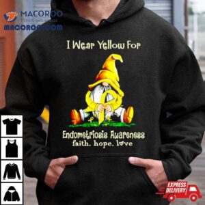 Gnome I Wear Yellow For Endometriosis Awareness Faith Hope Love Shirt