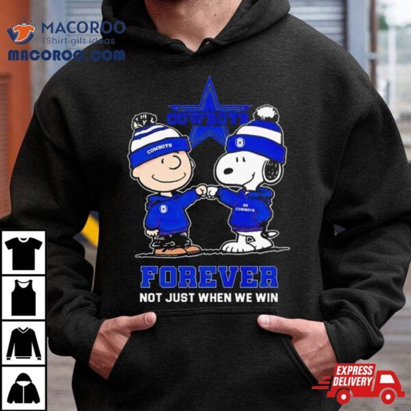 Go Cowboys Peanuts Snoopy And Charlie Brown Dallas Cowboys Forever Not Just When We Win 2024 Shirt