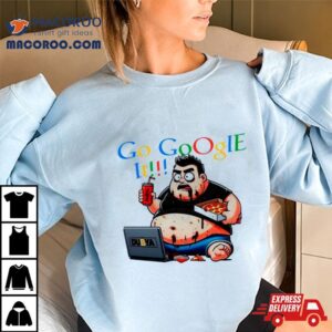 Go Google I Tshirt