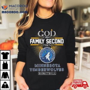 God First Family Second The Minnesota Timberwolves Basketball Tshirt