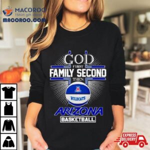 God First Family Second Then Arizona Basketball Tshirt