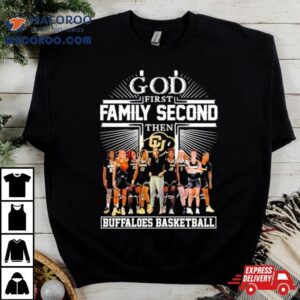 God First Family Second Then Buffaloes Women’s Basketball Signatures Shirt