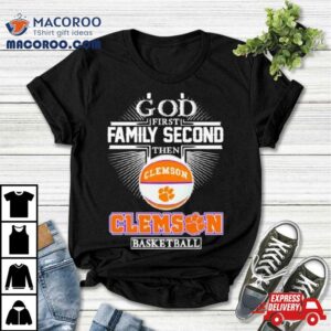 God First Family Second Then Clemson Basketball Tshirt
