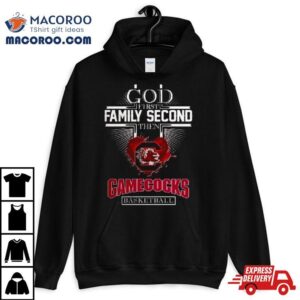 God First Family Second Then Gamecocks Basketball Tshirt