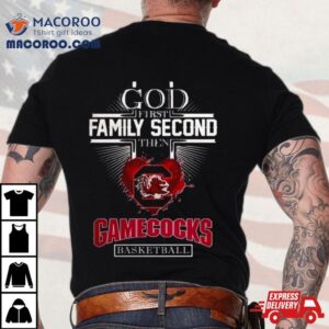 God First Family Second Then Gamecocks Basketball Tshirt