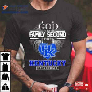 God First Family Second Then Kentucky Basketball Logo Tshirt