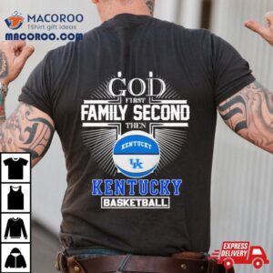God First Family Second Then Kentucky Basketball 2024 Shirt