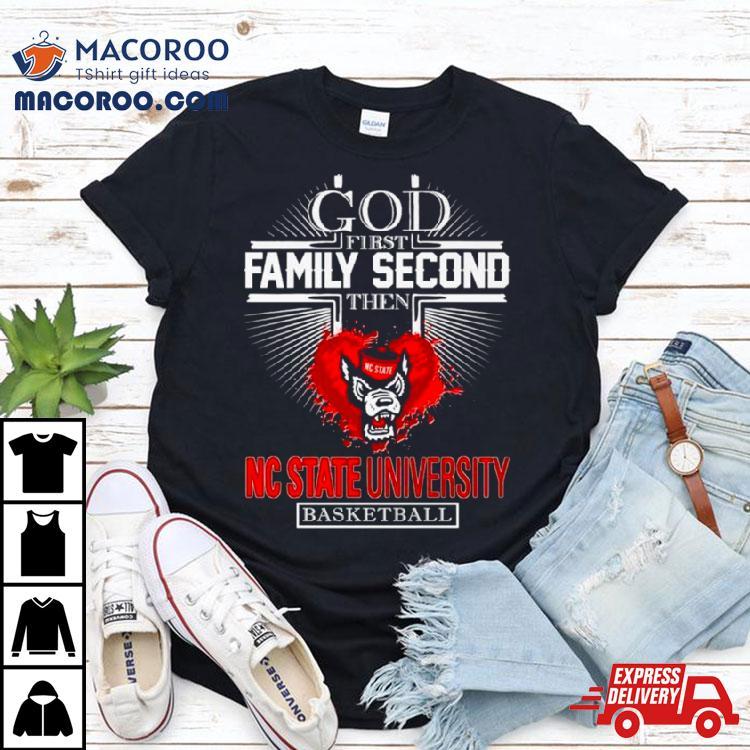 God First Family Second Then Nc State University Basketball Shirt God First Family Second Then Nc State University Basketball Shirt