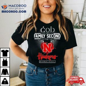 God First Family Second Then Nebraska Huskers Basketball Tshirt