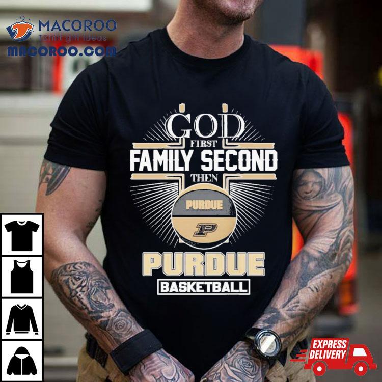 God First Family Second Then Purdue Ncaa Basketball 2024 Shirt God First Family Second Then Purdue Ncaa Basketball 2024 Shirt