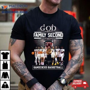 God First Family Second Then South Carolina Gamecocks Wbb Signatures Tshirt