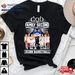 God First Family Second Then Uconn Women’s Basketball Signatures 2024 Shirt
