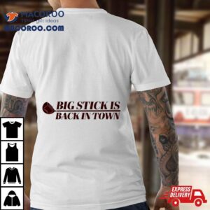 Golf Big Stick Is Back In Town Tshirt