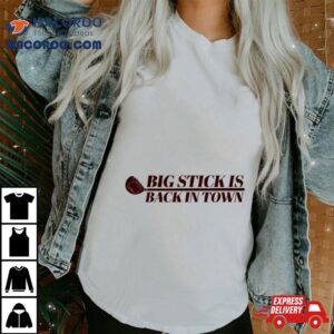 Golf Big Stick Is Back In Town Tshirt