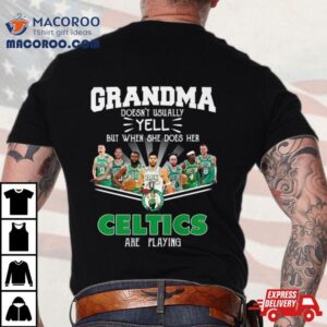 Grandma Doesn’t Usually Yell But When She Does Her Boston Celtics Are Playing Signatures Shirt