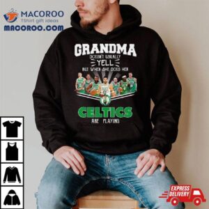 Grandma Doesn’t Usually Yell But When She Does Her Boston Celtics Are Playing Signatures Shirt