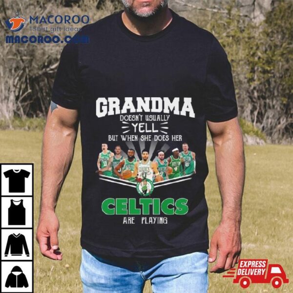 Grandma Doesn’t Usually Yell But When She Does Her Boston Celtics Are Playing Signatures Shirt