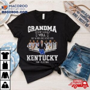 Grandma Doesn’t Usually Yell But When She Does Her Kentucky Wildcats Basketball Are Playing Shirt