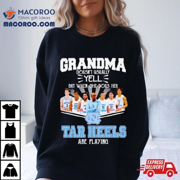 Grandma Doesn’t Usually Yell But When She Does Her North Carolina Tar Heels Basketball Are Playing Shirt