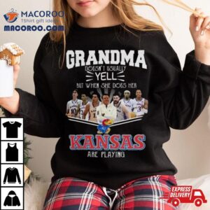 Grandma Doesn T Usually Yell But When She Does Her Kansas Jayhawks Basketball Are Playing Tshirt